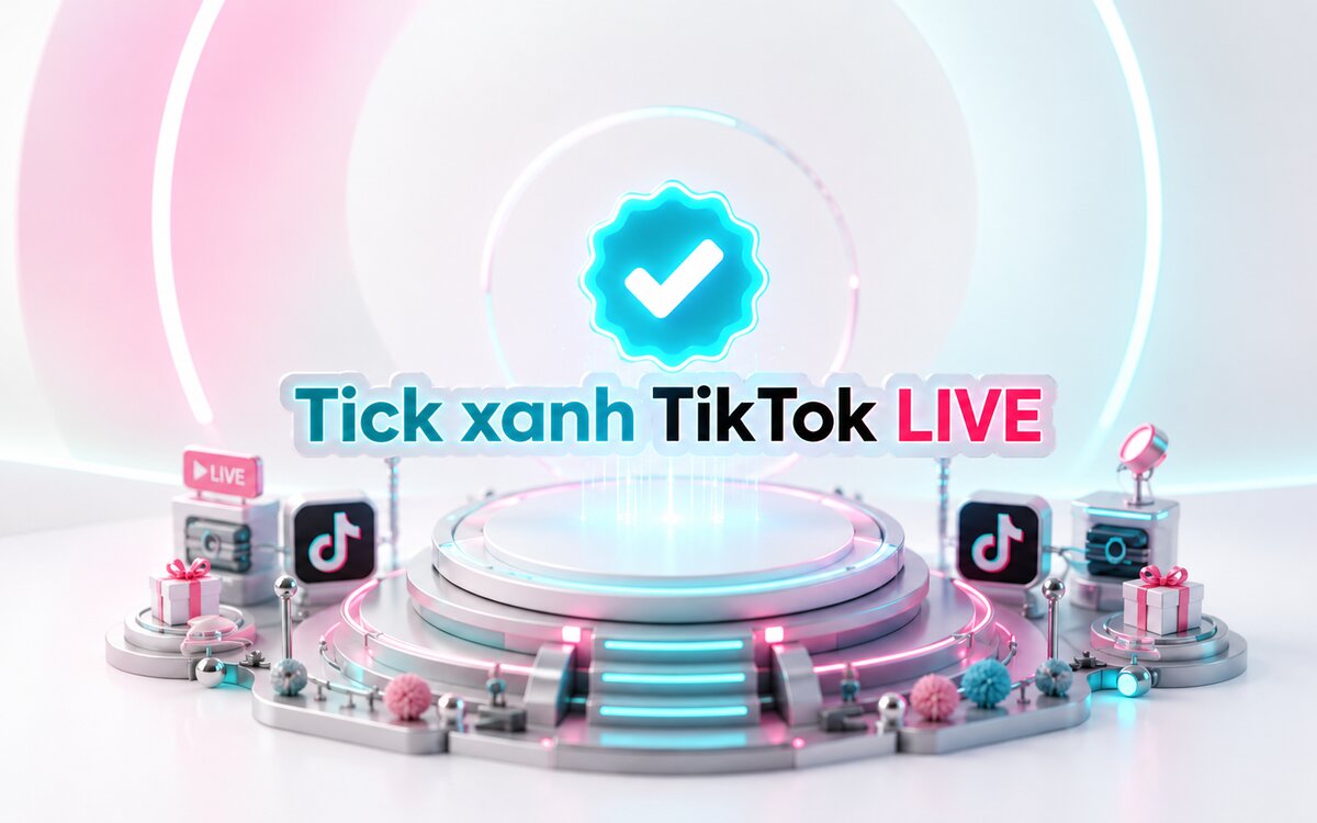 Làm sao để có tick xanh khi livestream TikTok?
